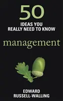 50 ideas de gestión que realmente necesita conocer - 50 Management Ideas You Really Need to Know