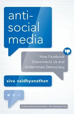 Medios antisociales: Cómo Facebook nos desconecta y socava la democracia - Antisocial Media: How Facebook Disconnects Us and Undermines Democracy