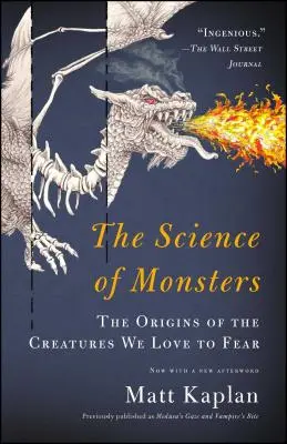 La ciencia de los monstruos: El origen de las criaturas que tanto tememos - The Science of Monsters: The Origins of the Creatures We Love to Fear