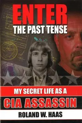 Enter the Past Tense: Mi vida secreta como asesino de la CIA - Enter the Past Tense: My Secret Life as a CIA Assassin