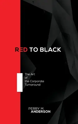 De rojo a negro: El arte del cambio empresarial - Red to Black: The Art of the Corporate Turnaround