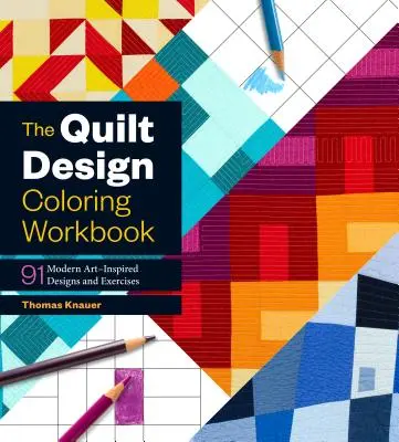 The Quilt Design Coloring Workbook: 91 diseños y ejercicios inspirados en el arte moderno - The Quilt Design Coloring Workbook: 91 Modern Art-Inspired Designs and Exercises