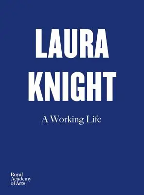 Laura Knight Una vida de trabajo - Laura Knight: A Working Life