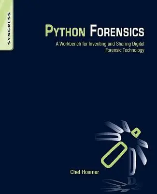 Python Forensics: Un banco de trabajo para inventar y compartir tecnología forense digital - Python Forensics: A Workbench for Inventing and Sharing Digital Forensic Technology