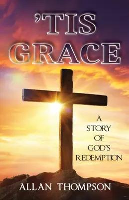 La Gracia: Una historia de la redención de Dios - 'Tis Grace: A Story of God's Redemption