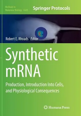 Synthetic Mrna: Producción, introducción en células y consecuencias fisiológicas - Synthetic Mrna: Production, Introduction Into Cells, and Physiological Consequences