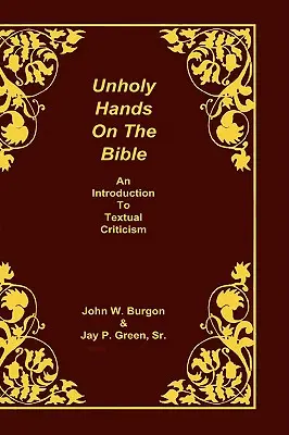 Manos impías sobre la Biblia: Introducción a la crítica textual - Unholy Hands on the Bible: An Introduction to Textual Criticism