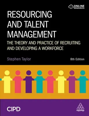 Gestión de recursos y talentos: Teoría y práctica de la contratación y el desarrollo de los recursos humanos - Resourcing and Talent Management: The Theory and Practice of Recruiting and Developing a Workforce