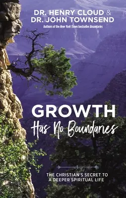 El crecimiento no tiene fronteras: El secreto del cristiano para una vida espiritual más profunda - Growth Has No Boundaries: The Christian's Secret to a Deeper Spiritual Life