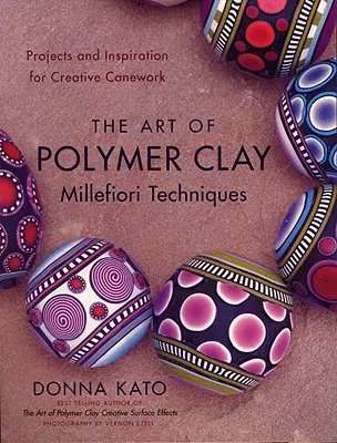 El Arte de las Técnicas Millefiori en Arcilla Polimérica: Proyectos e inspiración para el trabajo creativo con canutillo - The Art of Polymer Clay Millefiori Techniques: Projects and Inspiration for Creative Canework