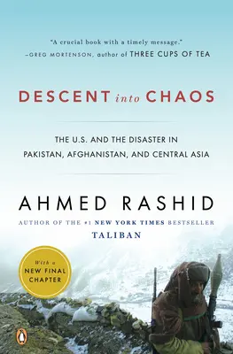 Descenso hacia el caos: Estados Unidos y el desastre en Pakistán, Afganistán y Asia Central - Descent Into Chaos: The U.S. and the Disaster in Pakistan, Afghanistan, and Central Asia