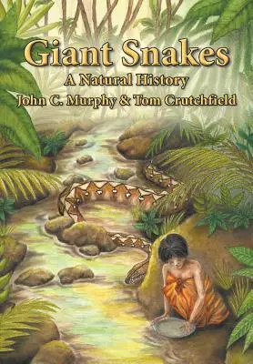 Serpientes gigantes: Una historia natural - Giant Snakes: A Natural History
