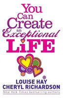 Puedes crear una vida excepcional - Conversaciones sinceras con Louise Hay y Cheryl Richardson - You Can Create an Exceptional Life - Candid Conversations with Louise Hay and Cheryl Richardson