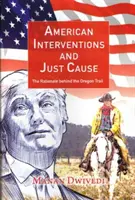 Intervenciones estadounidenses y causa justa: la justificación del Camino de Oregón - American Interventions and Just Cause - The Rationale behind the Oregon Trail