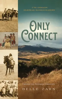 Only Connect Ute Indians/Elkhead Homesteaders: Crear y mantener una comunidad - Only Connect Ute Indians/Elkhead Homesteaders: Creating and Sustaining Community