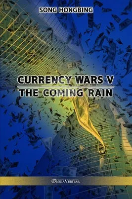 Guerra de divisas V: La lluvia que viene - Currency Wars V: The Coming Rain