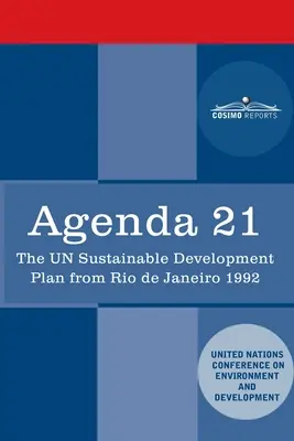 Agenda 21: El Plan de Desarrollo Sostenible de la ONU de Río de Janeiro 1992 - Agenda 21: The U.N. Sustainable Development Plan from Rio de Janeiro 1992