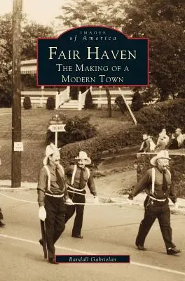 Fair Haven: La creación de una ciudad moderna - Fair Haven: The Making of a Modern Town