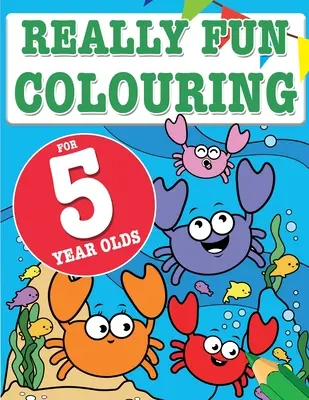 Libro para colorear muy divertido para niños de 5 años: Divertido y creativo libro de colorear para niños de cinco años - Really Fun Colouring Book For 5 Year Olds: Fun & creative colouring for five year old children