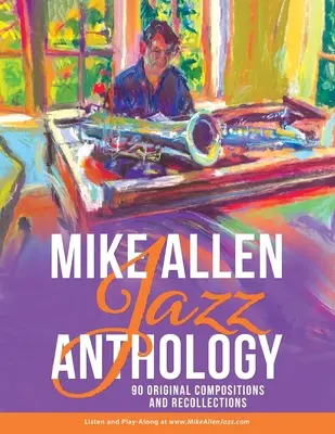 Antología de jazz de Mike Allen: 90 composiciones originales y recuerdos - Mike Allen Jazz Anthology: 90 Original Compositions and Recollections