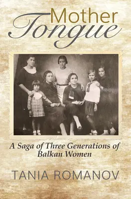 Lengua materna: Una saga de tres generaciones de mujeres balcánicas - Mother Tongue: A Saga of Three Generations of Balkan Women