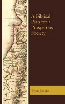 Un camino bíblico para una sociedad próspera - A Biblical Path for a Prosperous Society