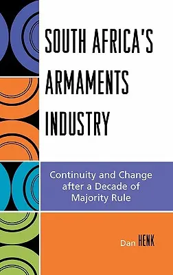 La industria armamentística sudafricana: Continuidad y cambio tras una década de gobierno mayoritario - South Africa's Armaments Industry: Continuity and Change after a Decade of Majority Rule