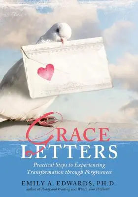 Cartas de Gracia: Pasos prácticos para experimentar la transformación a través del perdón - Grace Letters: Practical Steps to Experiencing Transformation Through Forgiveness