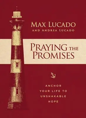 Rezar las promesas: Ancla tu vida a una esperanza inquebrantable - Praying the Promises: Anchor Your Life to Unshakable Hope