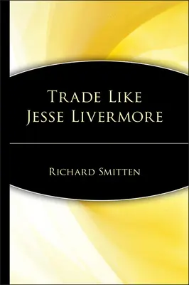 Opere como Jesse Livermore - Trade Like Jesse Livermore