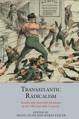 Radicalismo transatlántico: Intercambios socialistas y anarquistas en los siglos XIX y XX - Transatlantic Radicalism: Socialist and Anarchist Exchanges in the 19th and 20th Centuries