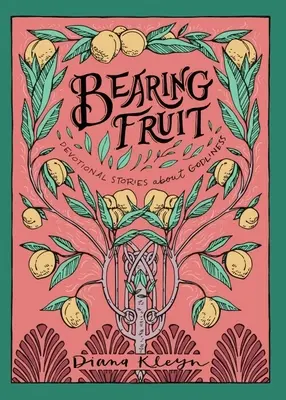 Dar fruto: Historias devocionales sobre la piedad - Bearing Fruit: Devotional Stories about Godliness