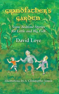 El jardín del abuelo: Cuentos para grandes y pequeños - Grandfather's Garden: Some Bedtime Stories for Little and Big Folk