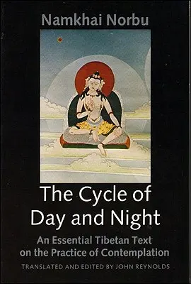 El ciclo del día y la noche: Un texto tibetano esencial sobre la práctica del Dzogchen - The Cycle of Day and Night: An Essential Tibetan Text on the Practice of Dzogchen