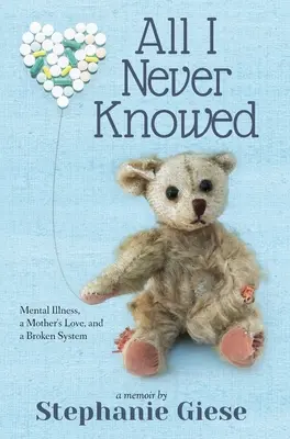 Todo lo que nunca supe La enfermedad mental, el amor de una madre y un sistema roto - All I Never Knowed: Mental Illness, a Mother's Love, and a Broken System