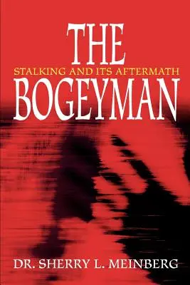 El hombre del saco: el acecho y sus secuelas - The Bogeyman: Stalking and Its Aftermath