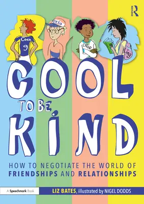 Cool to Be Kind: Cómo negociar el mundo de las amistades y las relaciones - Cool to Be Kind: How to Negotiate the World of Friendships and Relationships