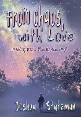 Desde el caos, con amor: Poesía desde dentro - From Chaos, With Love: Poetry from the Inside Out