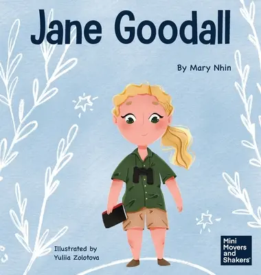 Jane Goodall: Un libro para niños sobre la conservación del mundo natural que todos compartimos - Jane Goodall: A Kid's Book About Conserving the Natural World We All Share
