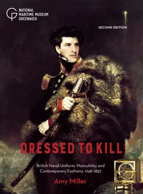 Vestidos para matar: Uniforme naval británico, masculinidad y modas contemporáneas, 1748-1857 - Dressed to Kill: British Naval Uniform, Masculinity and Contemporary Fashions, 1748-1857