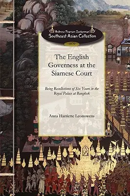 La institutriz inglesa en la corte siamesa: Recuerdos de seis años en el Palacio Real de Bangkok - English Governess at the Siamese Court: Being Recollections of Six Years in the Royal Palace at Bangkok