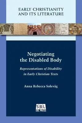 Negociación del cuerpo discapacitado: Representaciones de la discapacidad en los primeros textos cristianos - Negotiating the Disabled Body: Representations of Disability in Early Christian Texts