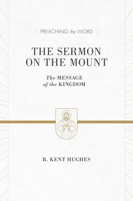 El Sermón de la Montaña: El mensaje del Reino (RVR) - The Sermon on the Mount: The Message of the Kingdom (ESV Edition)