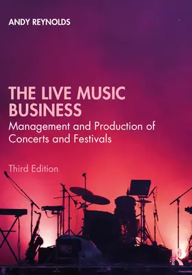 El negocio de la música en directo: Gestión y Producción de Conciertos y Festivales - The Live Music Business: Management and Production of Concerts and Festivals