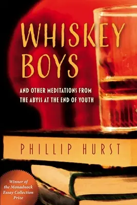 Whiskey Boys: Y otras meditaciones desde el abismo al final de la juventud - Whiskey Boys: And Other Meditations from the Abyss at the End of Youth