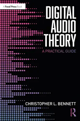 Teoría del audio digital: Guía práctica - Digital Audio Theory: A Practical Guide