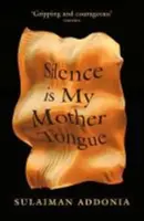 El silencio es mi lengua materna (Addonia Sulaiman (escritora)) - Silence is My Mother Tongue (Addonia Sulaiman (Writer))