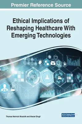 Implicaciones éticas de la remodelación de la asistencia sanitaria con tecnologías emergentes - Ethical Implications of Reshaping Healthcare With Emerging Technologies