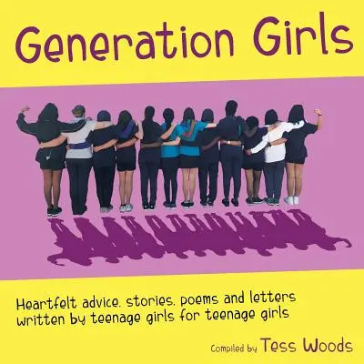 Generation Girls: Consejos sinceros, historias, poemas y cartas escritas por chicas adolescentes para chicas adolescentes. - Generation Girls: Heartfelt advice, stories, poems and letters written by teenage girls for teenage girls.