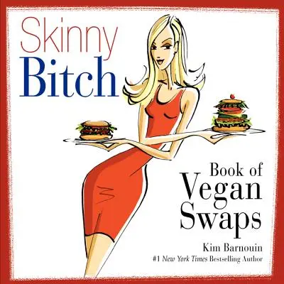 Skinny Bitch Book of Vegan Swaps (Libro de intercambios veganos de la perra delgada) - Skinny Bitch Book of Vegan Swaps